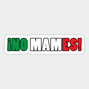 No Mames Mexican design Sticker